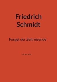 Forget der Zeitreisende - Friedrich  Schmidt - ebook