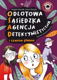 Odlotowa Sąsiedzka Agencja Detektywistyczna Tom 2 Czarna plama - Maciak Magda, Maciak Artur - książka