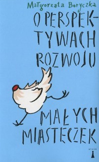 O perspektywach rozwoju małych miasteczek - Małgorzata Boryczka - ebook + książka
