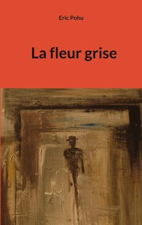 La fleur grise - Eric Pohu - ebook