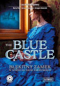The Blue Castle Błękitny Zamek w wersji do nauki angielskiego - Lucy Maud Montgomery, Marta Fihel, Dariusz Jemielniak, Grzegorz Komerski - ebook