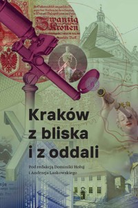 Kraków z bliska i z oddali - Laskowski Andrzej, Hołuj Dominika - książka