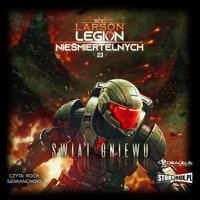 Legion Nieśmiertelnych. Tom 23. Świat Gniewu - B. V. Larson - audiobook