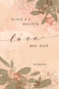 Love Me Not - Alina A.E. Maurer - ebook