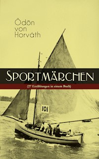 Sportmärchen (27 Erzählungen in einem Buch) - Ödön von Horvath - ebook