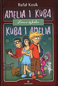 Amelia i Kuba Kuba i Amelia Nowa szkoła - Rafał Kosik - książka