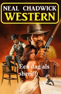 Een dag als sheriff: Western - Neal Chadwick - ebook
