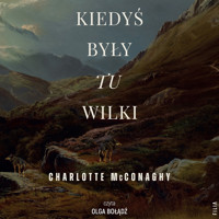 Kiedyś były tu wilki - Charlotte McConaghy - ebook + audiobook