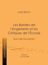 Les Bardes de l'Angleterre et les Critiques de l'Écosse - Lord Byron - ebook