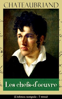 Chateaubriand: Les chefs-d'oeuvre (L'édition intégrale - 7 titres) - Francois-Rene de Chateaubriand - ebook