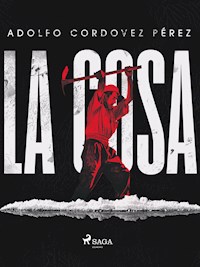La Cosa - Cesar Adolfo Cordovez Pérez - ebook