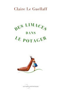 Des limaces dans le potager - Claire Le Guellaff - ebook