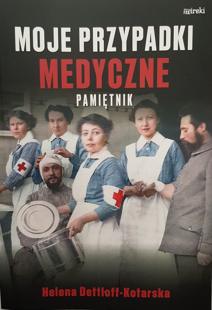 Moje przypadki medyczne. Pamiętnik - Helena Dettloff-Kotarska - książka