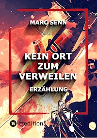 KEIN ORT ZUM VERWEILEN - Marc Senn - ebook