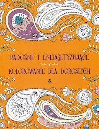 Radosne i energetyzujące kolorowanie dla dorosłych -  - książka