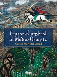 Cruzar el umbral al Medio Oriente - Carlos Martínez Assad - ebook