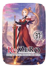 Re: Zero. Życie w innym świecie od zera. Light Novel. Tom 37 - Tappei Nagatsuki - książka