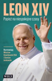 Leon XIV. Papież na niespokojne czasy - Wiesław Dawidowski OSA, Damian Jankowski - ebook + książka
