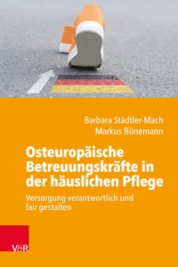 Osteuropäische Betreuungskräfte in der häuslichen Pflege - Barbara Städtler-Mach - ebook