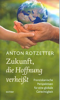 Zukunft, die Hoffnung verheißt - Anton Rotzetter - ebook
