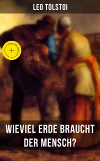 Leo Tolstoi: Wieviel Erde braucht der Mensch? - leo tolstoï - ebook
