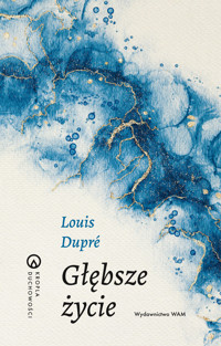 Głębsze życie - Louis Dupré - ebook + książka
