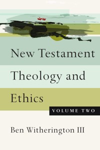 New Testament Theology and Ethics - Ben Witherington III - ebook