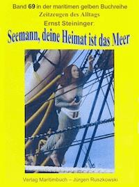 Seemann, deine Heimat ist das Meer – Teil 1 - Ernst Steininger - ebook