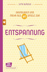 Entspannung - Grundlagen und mehr als 80 Spiele - eBook - Jutta Bläsius - ebook