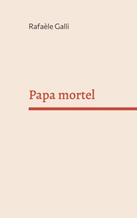 Papa mortel - Rafaèle Galli - ebook