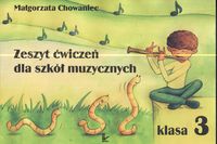 Zeszyt ćwiczeń dla szkół muzycznych 3 - Chowaniec Małgorzata - książka