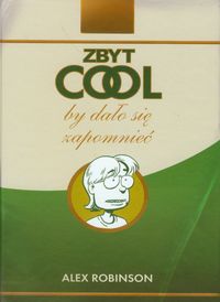 Zbyt cool by dało się zapomnieć - Robinson Alex - książka