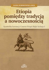 Etiopia pomiędzy tradycją a nowoczesnością - Rubinkowska-Anioł Hanna - książka