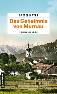 Das Geheimnis von Murnau - Gretel Mayer - ebook