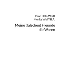 Meine (falschen) Freunde, die Waren - Otto Wolff - ebook