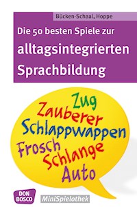 Die 50 besten Spiele zur alltagsintergrierten Sprachbildung - eBook - Monika Bücken-Schaal - ebook
