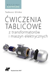 Ćwiczenia tablicowe z transformatorów i maszyn elektrycznych - Glinka Tadeusz - książka