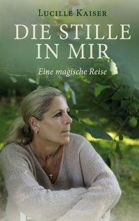 Die Stille in mir - Lucille Kaiser - ebook