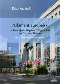 Parlament Europejski od Europejskiej Wspólnoty Węgla i Stali do Traktatu z Lizbony - Kirzyński Rafał - książka