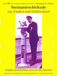 Seemannsschicksale aus Emden und Ostfriesland – erlebte Geschichten rund um die Seefahrt - Jürgen Ruszkowski - ebook
