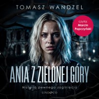 Ania z Zielonej Góry. Historia pewnego zaginięcia - Wandzel Tomasz - ebook + audiobook