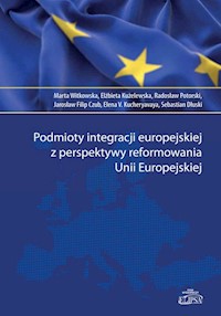 Podmioty integracji europejskiej z perspektywy reformowania Unii Europejskiej - Marta Witkowska - książka