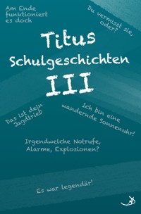 Titus Schulgeschichten III - Andreas Dietrich - ebook