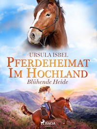 Pferdeheimat im Hochland - Blühende Heide - Ursula Isbel - ebook