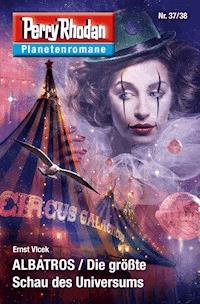Planetenroman 37 + 38: ALBATROS / Die größte Schau des Universums - Ernst Vlcek - ebook