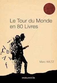 Le Tour du monde en 80 livres - Marc Wiltz - ebook