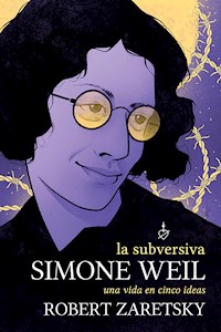 La subversiva Simone Weil - Robert Zaretsky - ebook