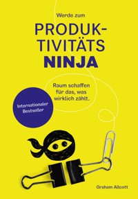 Werde zum Produktivitäts-Ninja - Graham Allcott - ebook