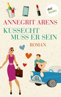 Kussecht muss er sein - Annegrit Arens - ebook