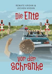 Die Ente vor der Schranke - Renate Krohn - ebook